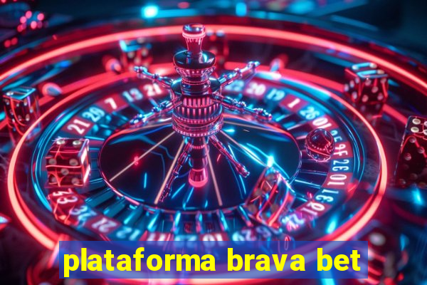 plataforma brava bet